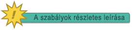 A szab�lyok r�szletes le�r�sa